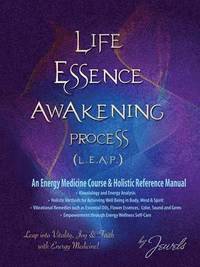 bokomslag Life Essence Awakening Process- An Energy Medicine Course and Holistic Reference Manual