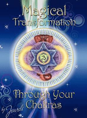 Magical Transformation Through Your Chakras 1