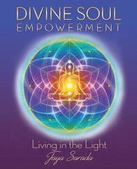 bokomslag Divine Soul Empowerment: Living in the Light