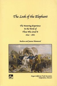 bokomslag The Look of the Elephant: The Westering Experience in the Words of Those Who Lived It, 1841-1861