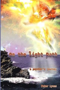 bokomslag On The Light Path: A Psychic's Journey