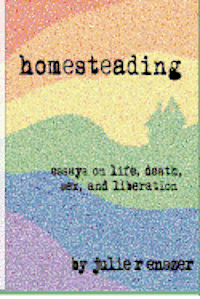 bokomslag Homesteading: Essays on life, death, sex, and liberation