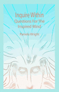bokomslag Inquire Within: Questions For The Inspired Mind