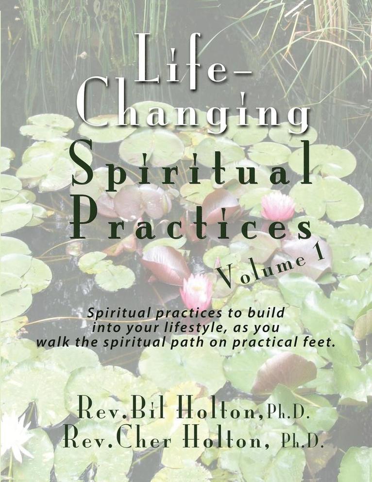 Life-Changing Spiritual Practices, Volume 1 1