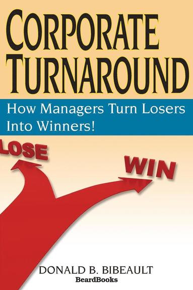 bokomslag Corporate Turnaround: How Managers Turn Losers into Winners!