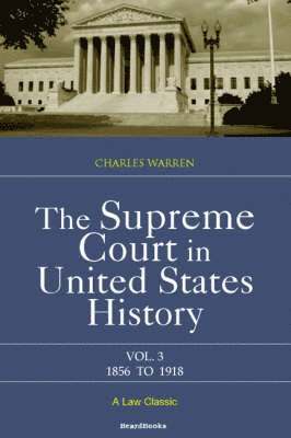 The Supreme Court in United States History: Vol 3 1856-1918 1