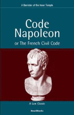 Barrister of the Inner Temple - Code Napoleon: or the French Civil Code, Häftad