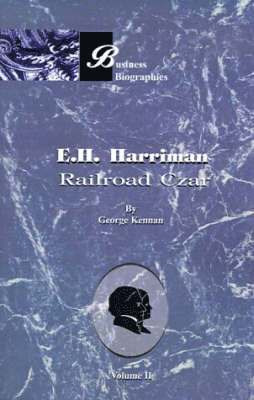 George F. Kennan - E.H. Harriman Railroad Czar: Volume II, Häftad