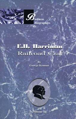 E.H. Harriman: Railroad Czar: Vol 2 1