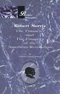 bokomslag Robert Morris: Volume I, the Financier and the Finances of the American Revolution