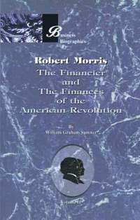 bokomslag Robert Morris: Volume II, the Financier and the Finances of the American Revolution