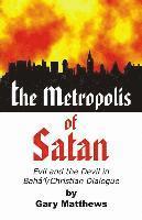 bokomslag The Metropolis of Satan: Evil and the Devil in Baha'i/Christian Dialogue