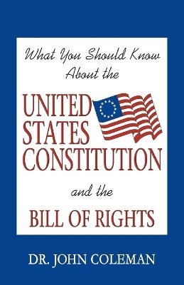 John Coleman - What You Should Know About the United States Constitution, Häftad