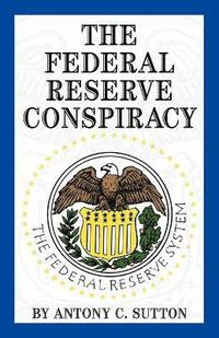 bokomslag The Federal Reserve Conspiracy