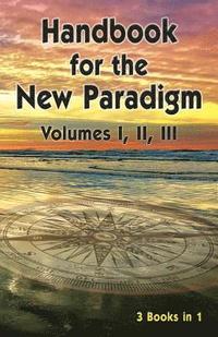 bokomslag Handbook for the New Paradigm (3 books in 1)