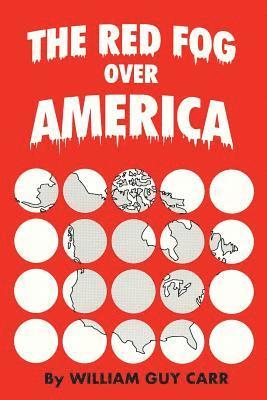 William Guy Carr, William  Guy Carr - Red Fog Over America, Häftad