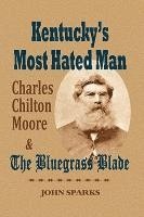 bokomslag Kentucky's Most Hated Man: Charles Chilton Moore and the Bluegrass Blade