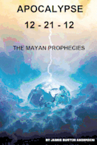 bokomslag Apocalypse 12 - 21 - 12: The Mayan Prophecies