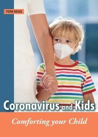 bokomslag Coronavirus and Kids: Comforting Your Child