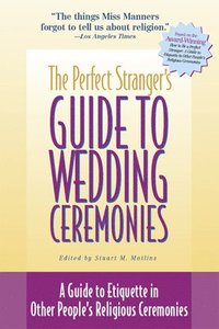 bokomslag The Perfect Stranger's Guide to Wedding Ceremonies: A Guide to Etiquette in Other People's Religious Ceremonies
