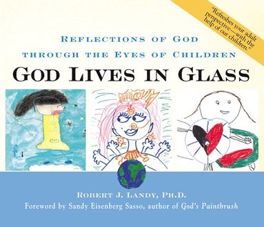 bokomslag God Lives in Glass: Reflections of God Through the Eyes of Children