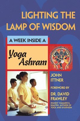 bokomslag Lighting the Lamp of Wisdom: A Week Inside a Yoga Ashram