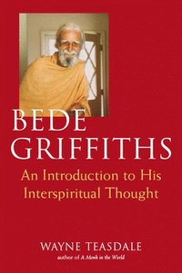 bokomslag Bede Griffiths: An Introduction to His Spiritual Thought