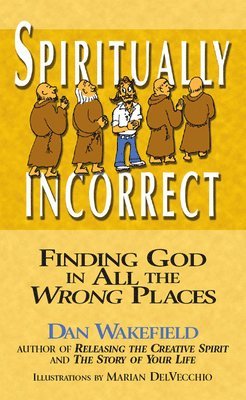 bokomslag Spiritually Incorrect: Finding God in All the Wrong Places