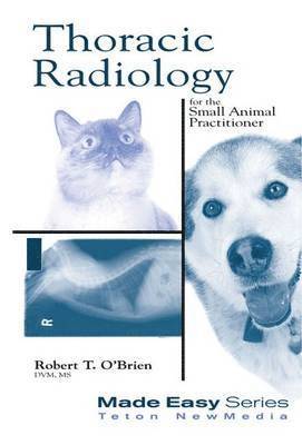 Robert O'Brien - Thoracic Radiology for the Small Animal Practitioner, Häftad