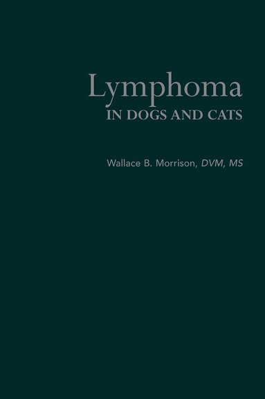 Wallace B. Morrison - Lymphoma in Dogs and Cats, Häftad