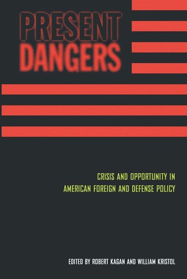 Robert Kagan, William Kristol - Present Dangers, Inbunden