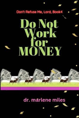 Marlene Miles - Do Not Work for Money, Häftad