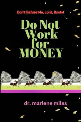 Do Not Work for Money 1