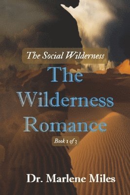 Marlene Miles - The Wilderness Romance: The Social Wilderness Volume 1, Häftad