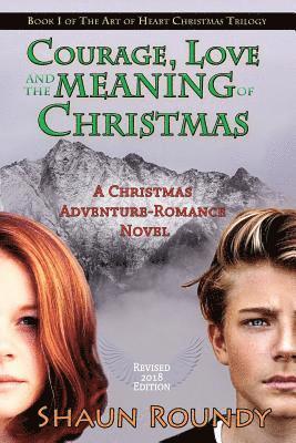 bokomslag Courage, Love and the Meaning of Christmas: A Christmas Adventure-Romance Novel