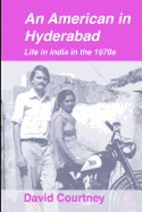 An American in Hyderabad: Life in India in the 1970s 1