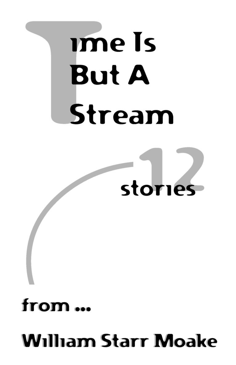 William Starr Moake - Time is But a Stream: Twelve Stories, Häftad