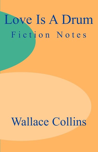 bokomslag Love is a Drum: Fiction Notes
