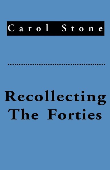Carol Stone - Recollecting the Forties, Häftad
