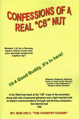 Bob Holt - Confessions of a Real 'CB' Nut, Häftad