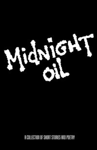 bokomslag Midnight Oil: A Collection of Short Stories and Poetry