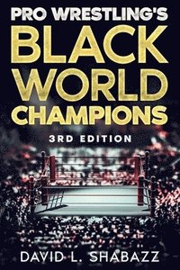bokomslag Pro Wrestling's Black World Champions - 3rd Edition