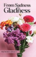 Victoria Grace, VICTORIA GRACE - From Sadness to Gladness, Inbunden