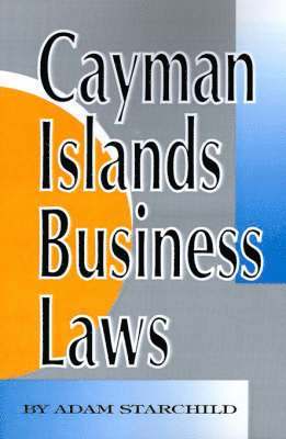 Adam Starchild - Cayman Islands Business Laws, Häftad
