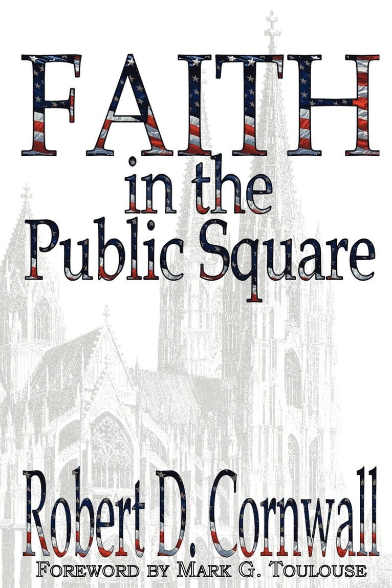Robert D Cornwall, Robert D. Cornwall - Faith in the Public Square, Häftad