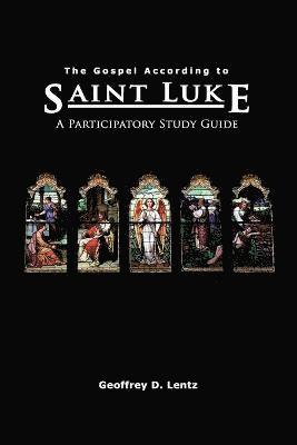 Geoffrey D Lentz, Geoffrey D. Lentz - Gospel According to St. Luke, Häftad