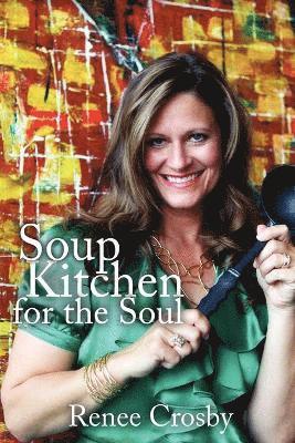 Renee Crosby - Soup Kitchen for the Soul, Häftad