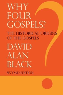 David Alan Black - Why Four Gospels?, Häftad