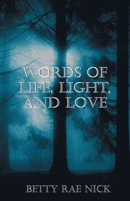 bokomslag Words of Life, Light, and Love