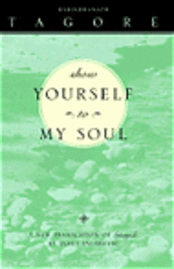 bokomslag Show Yourself to My Soul: A New Translation of Gitanjali
